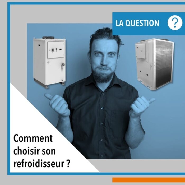Comment sélectionner le bon refroidisseur industriel pour son process ou son activité