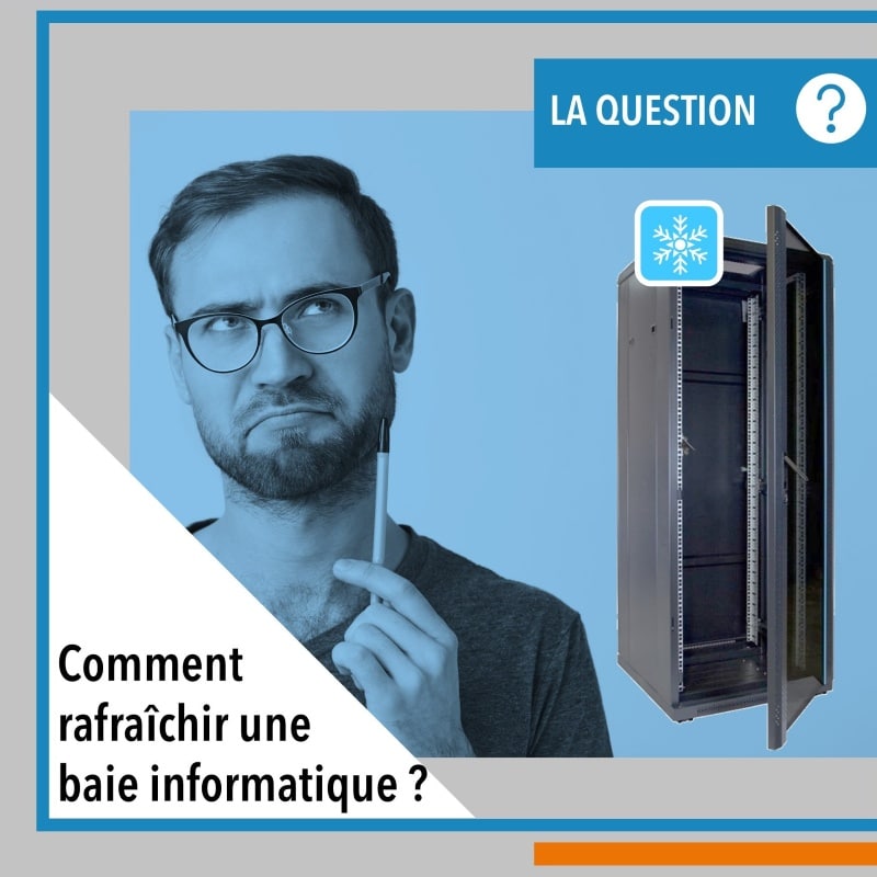 On vous explique comment réussir la sélection de votre climatiseur pour armoire ou baie informatique